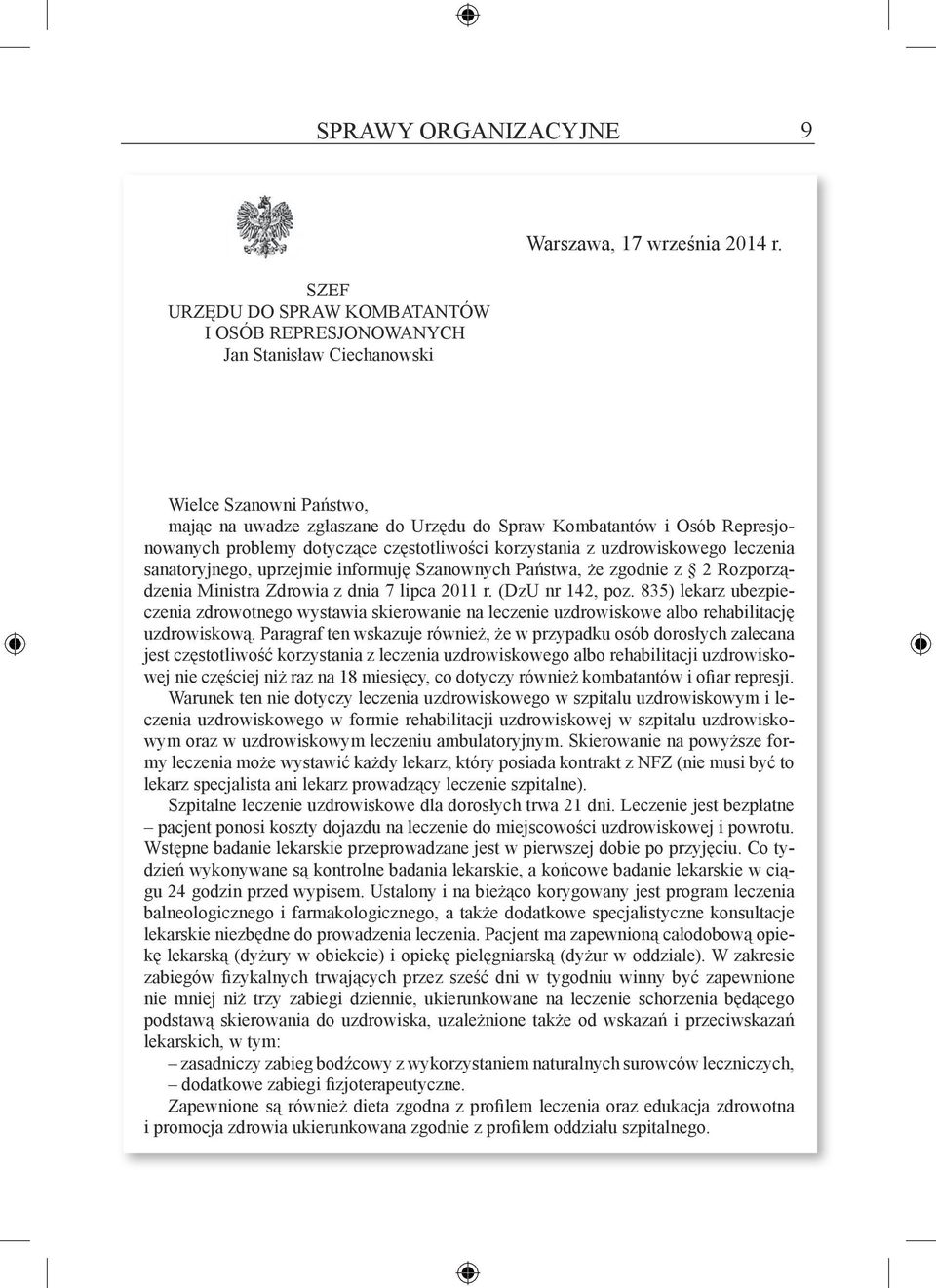 dotyczące częstotliwości korzystania z uzdrowiskowego leczenia sanatoryjnego, uprzejmie informuję Szanownych Państwa, że zgodnie z 2 Rozporządzenia Ministra Zdrowia z dnia 7 lipca 2011 r.