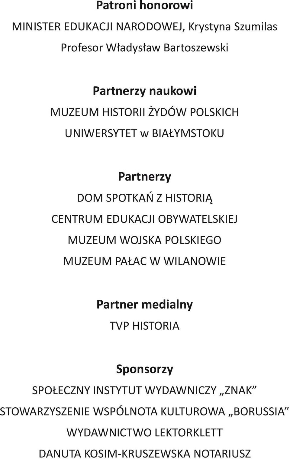 OBYWATELSKIEJ MUZEUM WOJSKA POLSKIEGO MUZEUM PAŁAC W WILANOWIE Partner medialny TVP HISTORIA Sponsorzy SPOŁECZNY