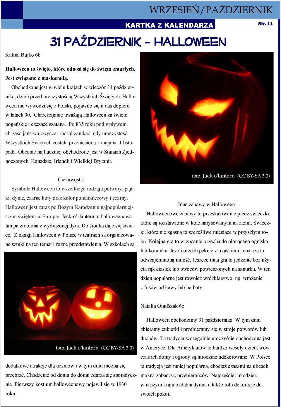 Chrześcijanie uważają Halloween za święto pogańskie i czczące szatana.