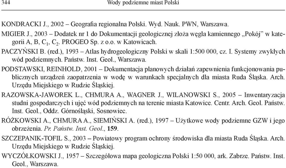 ), 1993 Atlas hydrogeologiczny Polski w skali 1:500 000, cz. I. Systemy zwykłych wód podziemnych. Państw. Inst. Geol., Warszawa.