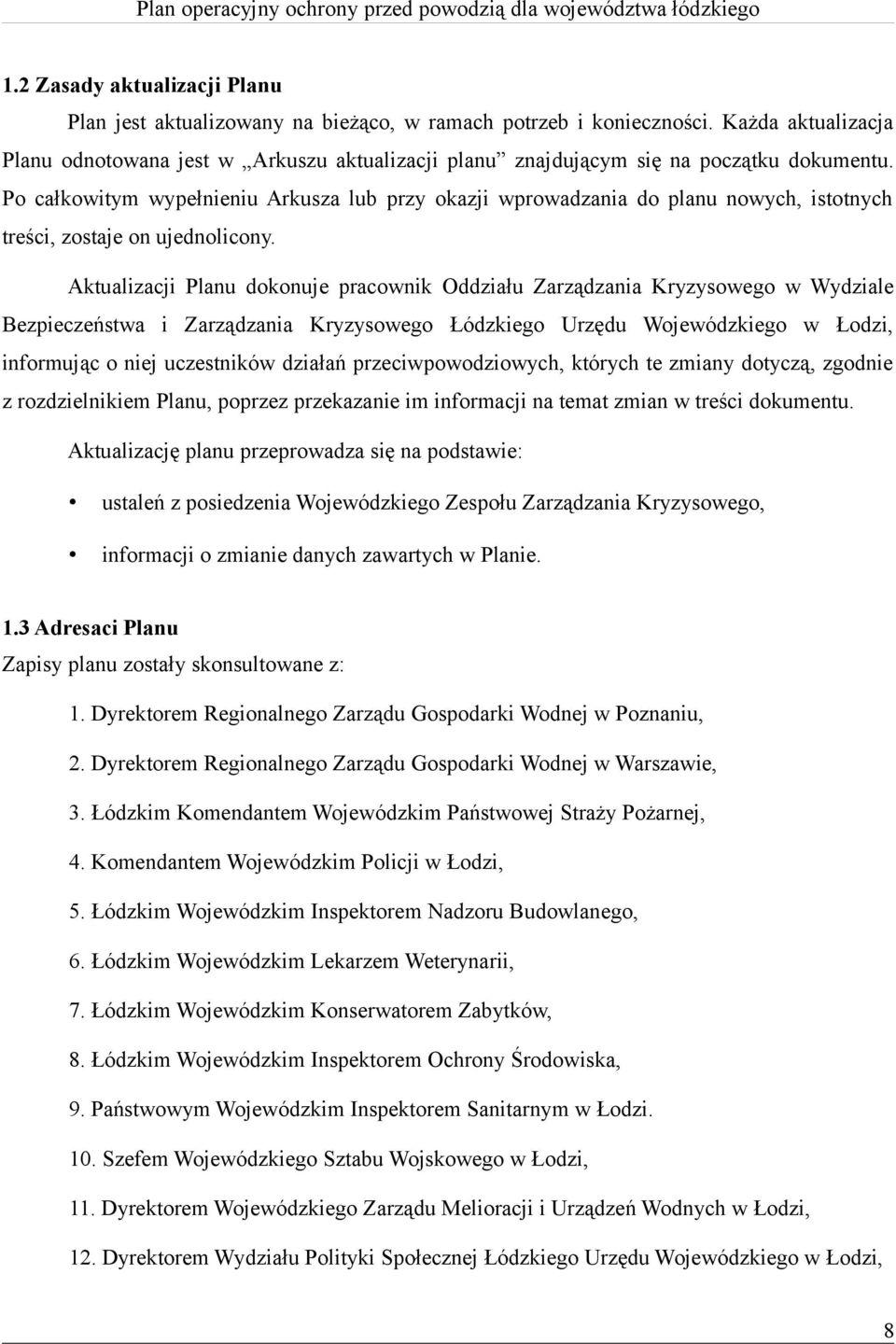 Po całkowitym wypełnieniu Arkusza lub przy okazji wprowadzania do planu nowych, istotnych treści, zostaje on ujednolicony.