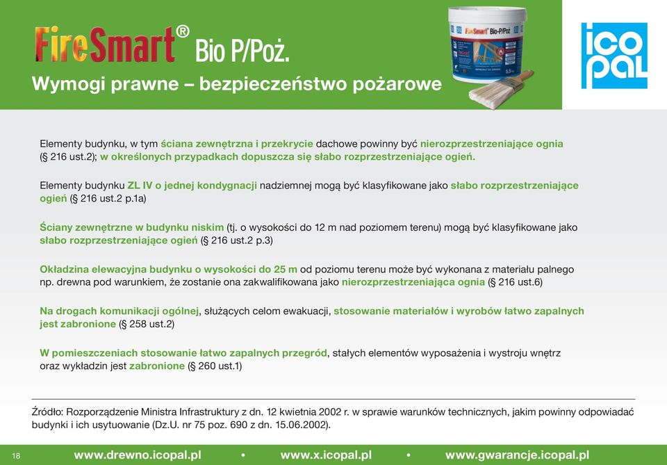 Elementy budynku ZL IV o jednej kondygnacji nadziemnej mogą być klasyfikowane jako słabo rozprzestrzeniające ogień ( 216 ust.2 p.1a) Ściany zewnętrzne w budynku niskim (tj.