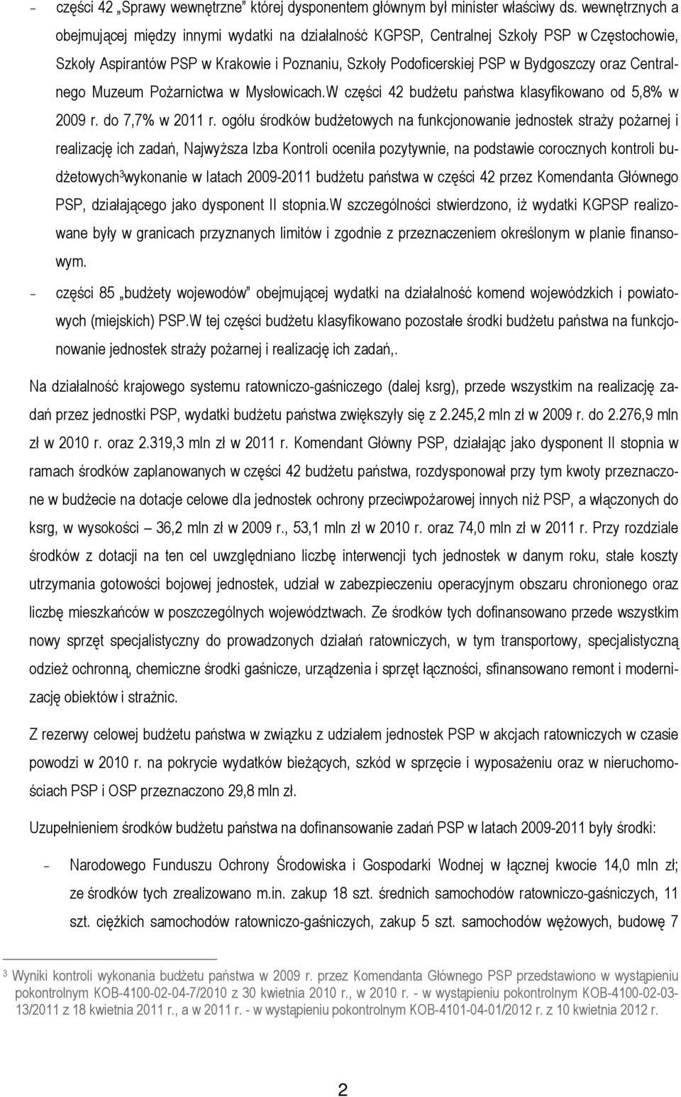 Centralnego Muzeum PoŜarnictwa w Mysłowicach.W części 42 budŝetu państwa klasyfikowano od 5,8% w 2009 r. do 7,7% w 2011 r.