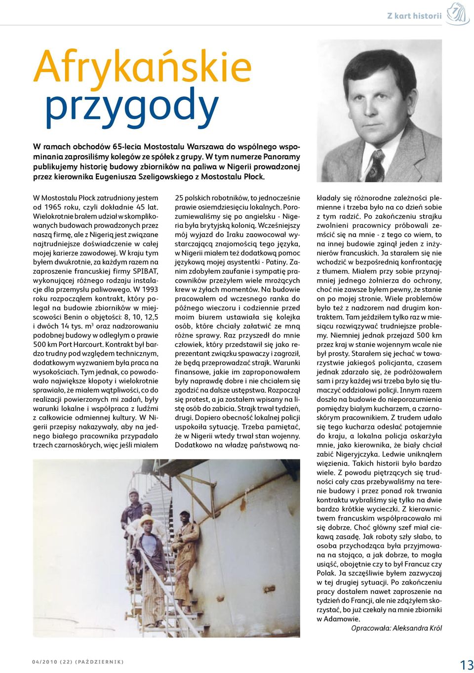 W Mostostalu Płock zatrudniony jestem od 1965 roku, czyli dokładnie 45 lat.