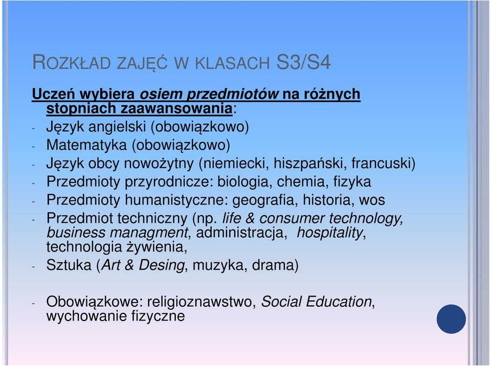 Przedmioty humanistyczne: geografia, historia, wos - Przedmiot techniczny (np.