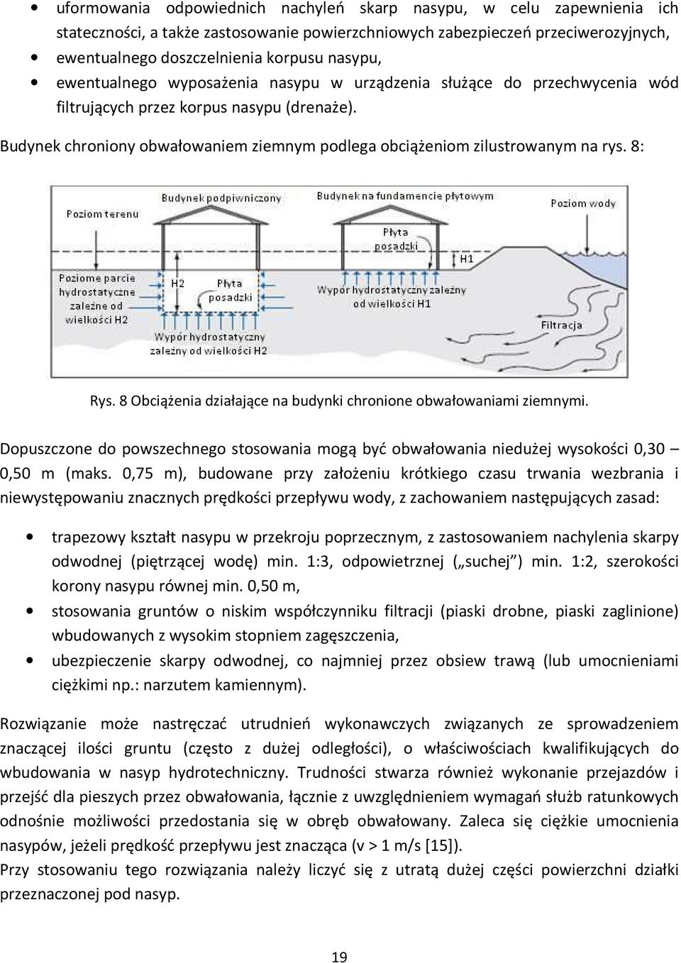 8: Rys. 8 Obciążenia działające na budynki chronione obwałowaniami ziemnymi. Dopuszczone do powszechnego stosowania mogą być obwałowania niedużej wysokości 0,30 0,50 m (maks.