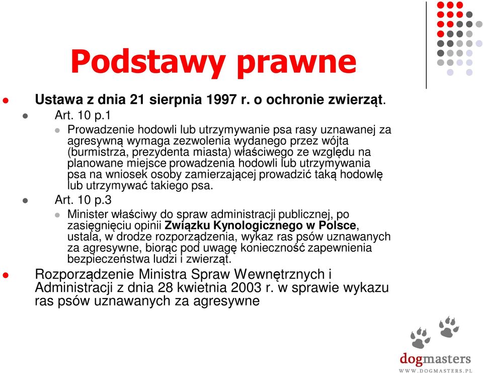 hodowli lub utrzymywania psa na wniosek osoby zamierzającej prowadzić taką hodowlę lub utrzymywać takiego psa. Art. 10 p.