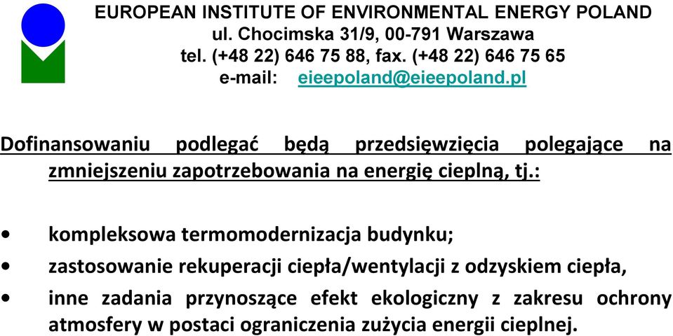 : kompleksowa termomodernizacja budynku; zastosowanie rekuperacji ciepła/wentylacji