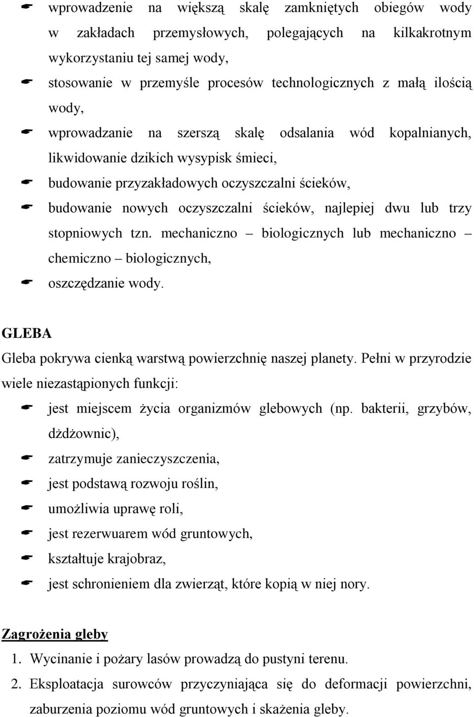 najlepiej dwu lub trzy stopniowych tzn. mechaniczno biologicznych lub mechaniczno chemiczno biologicznych, oszczędzanie wody. GLEBA Gleba pokrywa cienką warstwą powierzchnię naszej planety.