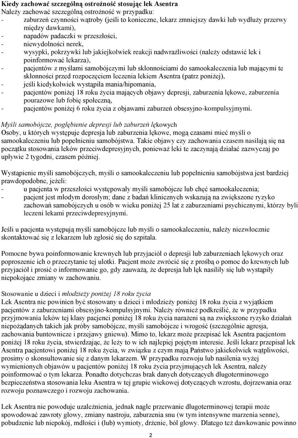 pacjentów z myślami samobójczymi lub skłonnościami do samookaleczenia lub mającymi te skłonności przed rozpoczęciem leczenia lekiem Asentra (patrz poniżej), - jeśli kiedykolwiek wystąpiła