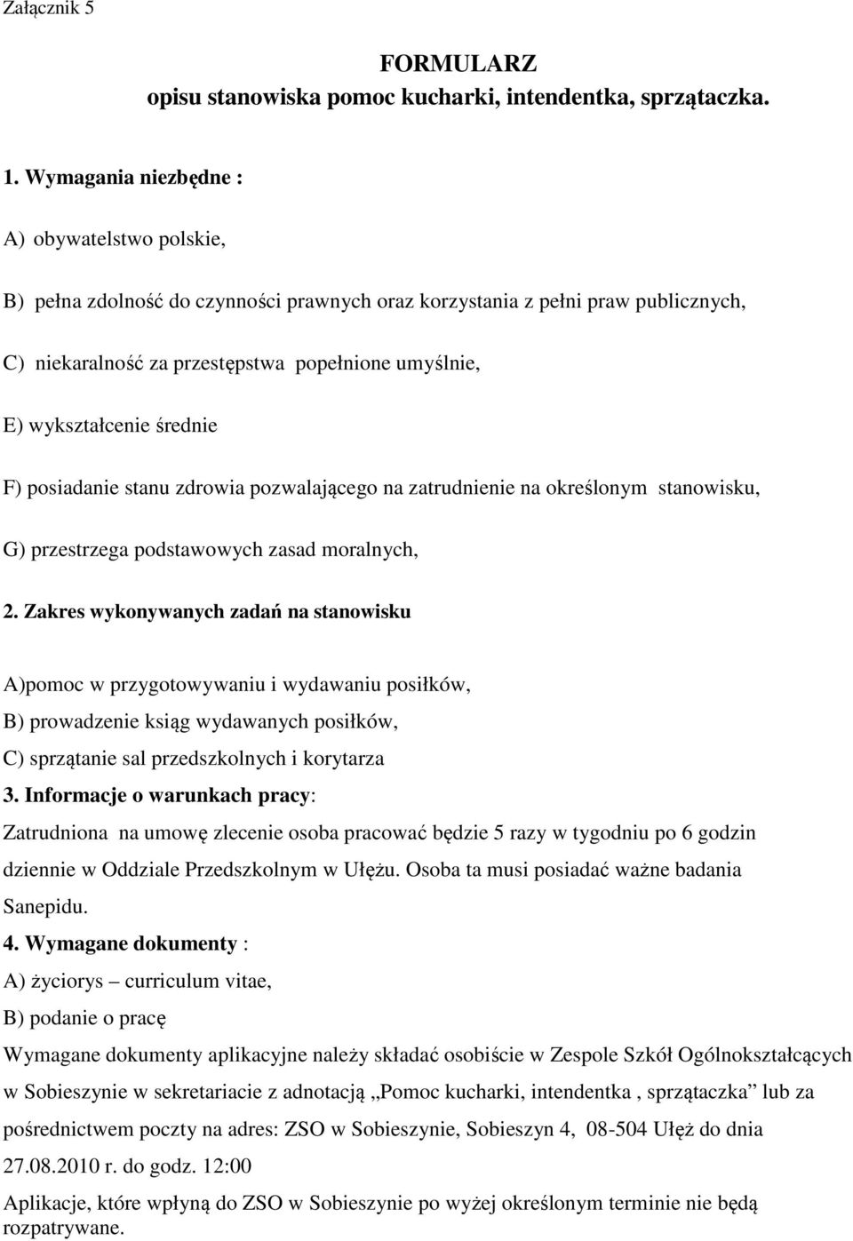 średnie F) posiadanie stanu zdrowia pozwalającego na zatrudnienie na określonym stanowisku, G) przestrzega podstawowych zasad moralnych, 2.