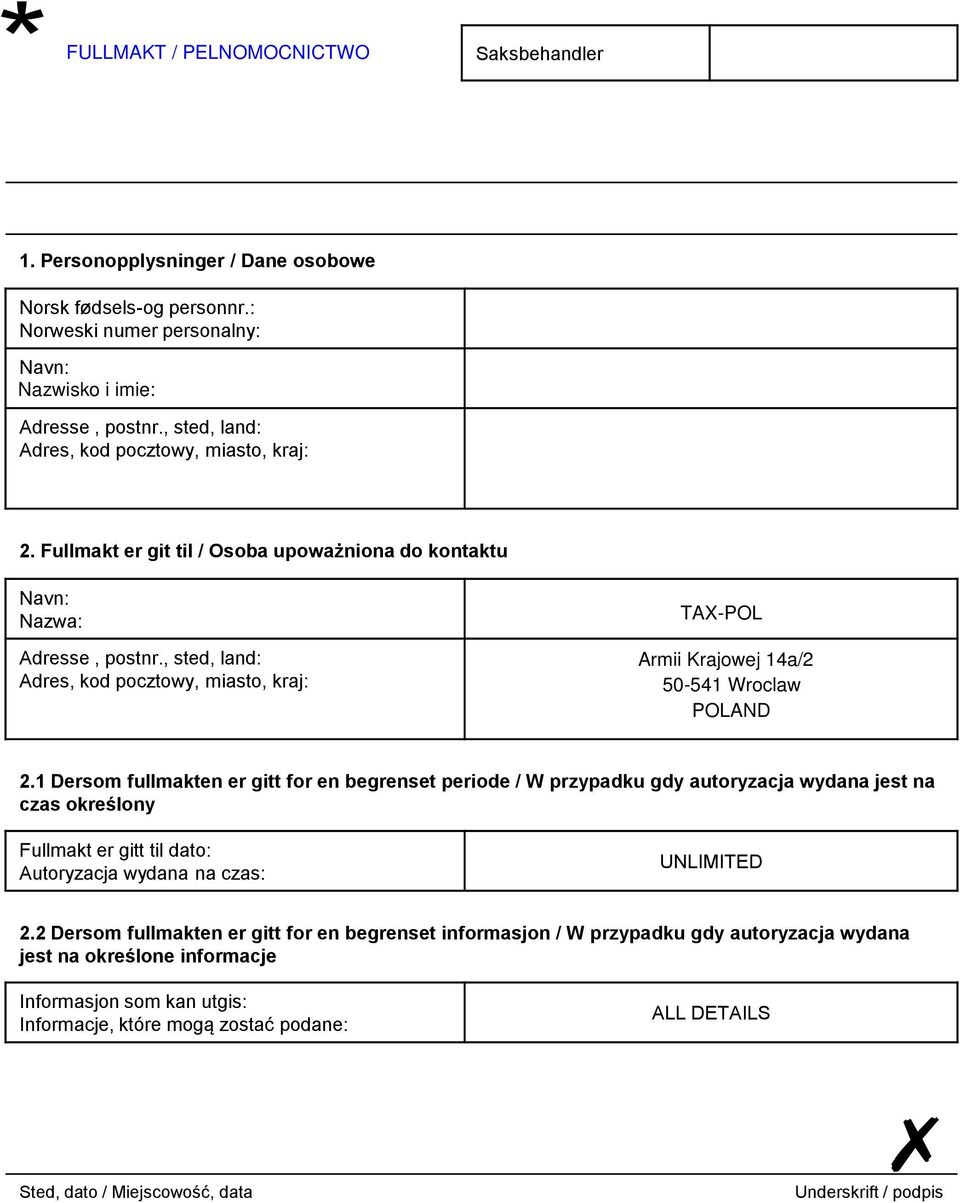 , sted, land: Adres, kod pocztowy, miasto, kraj: TAX-POL Armii Krajowej 14a/2 50-541 Wroclaw POLAND 2.