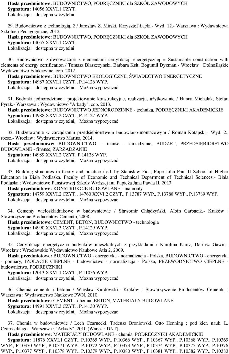 Budownictwo zrównoważone z elementami certyfikacji energetycznej = Sustainable construction with elements of energy certification / Tomasz Błaszczyński, Barbara Ksit, Bogumił Dyzman.