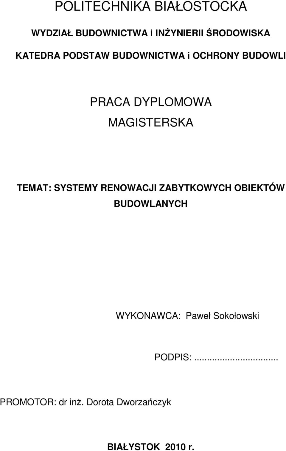 TEMAT: SYSTEMY RENOWACJI ZABYTKOWYCH OBIEKTÓW BUDOWLANYCH WYKONAWCA: