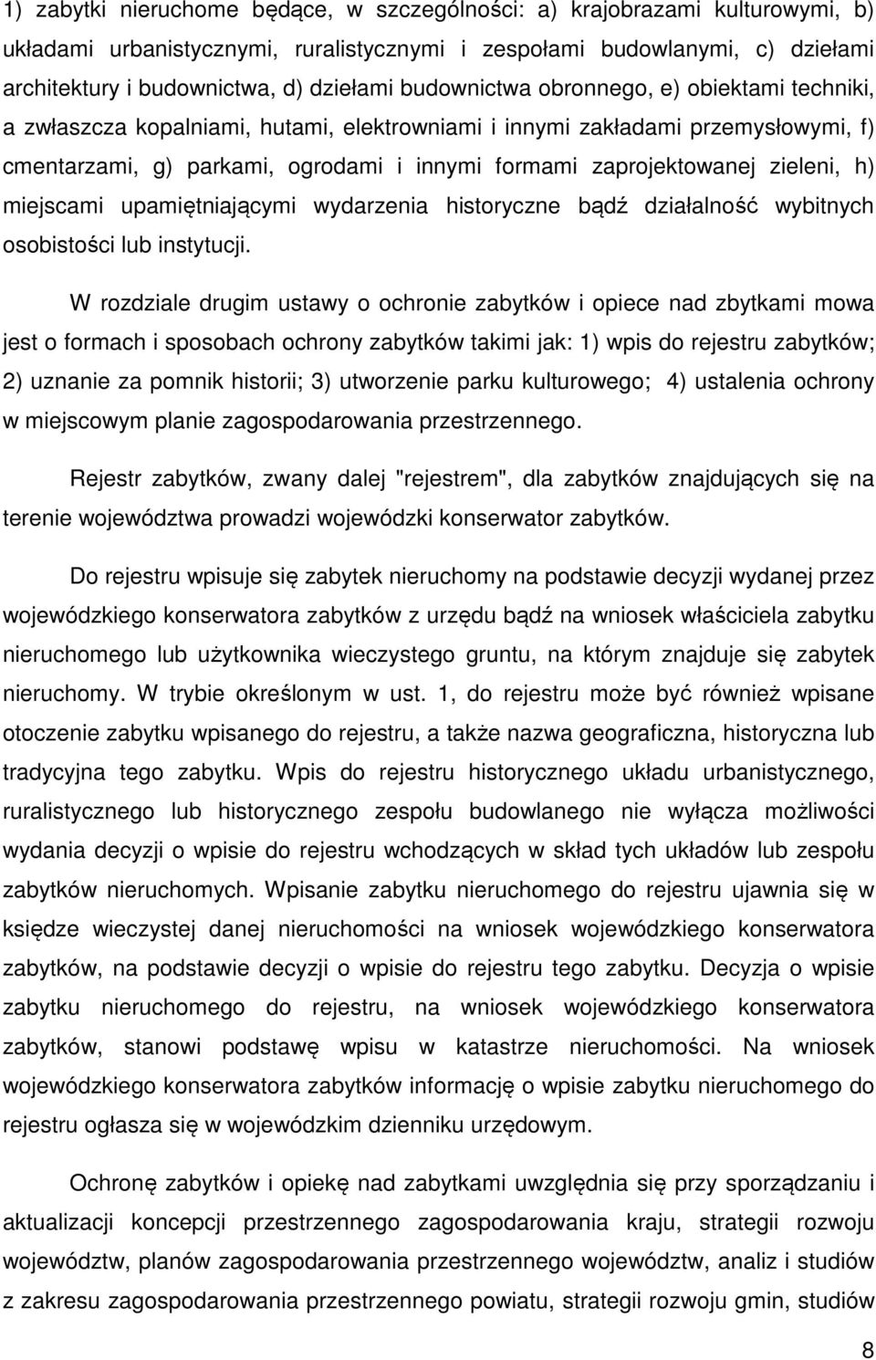 zieleni, h) miejscami upamiętniającymi wydarzenia historyczne bądź działalność wybitnych osobistości lub instytucji.