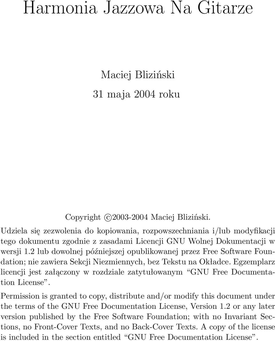 2 lub dowolnej późniejszej opublikowanej przez Free Software Foundation; nie zawiera Sekcji Niezmiennych, bez Tekstu na Okładce.