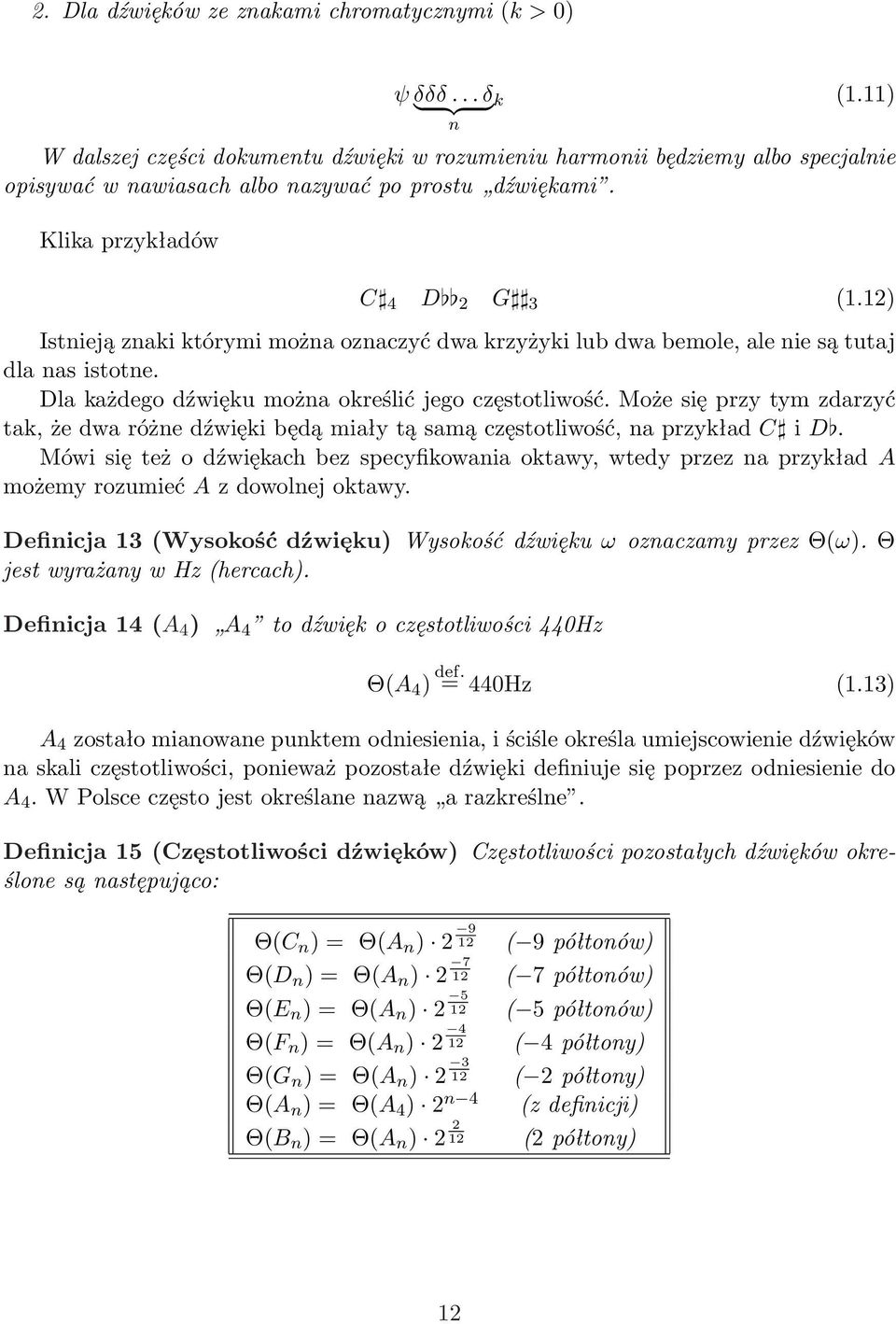 12) Istnieją znaki którymi można oznaczyć dwa krzyżyki lub dwa bemole, ale nie są tutaj dla nas istotne. Dla każdego dźwięku można określić jego częstotliwość.