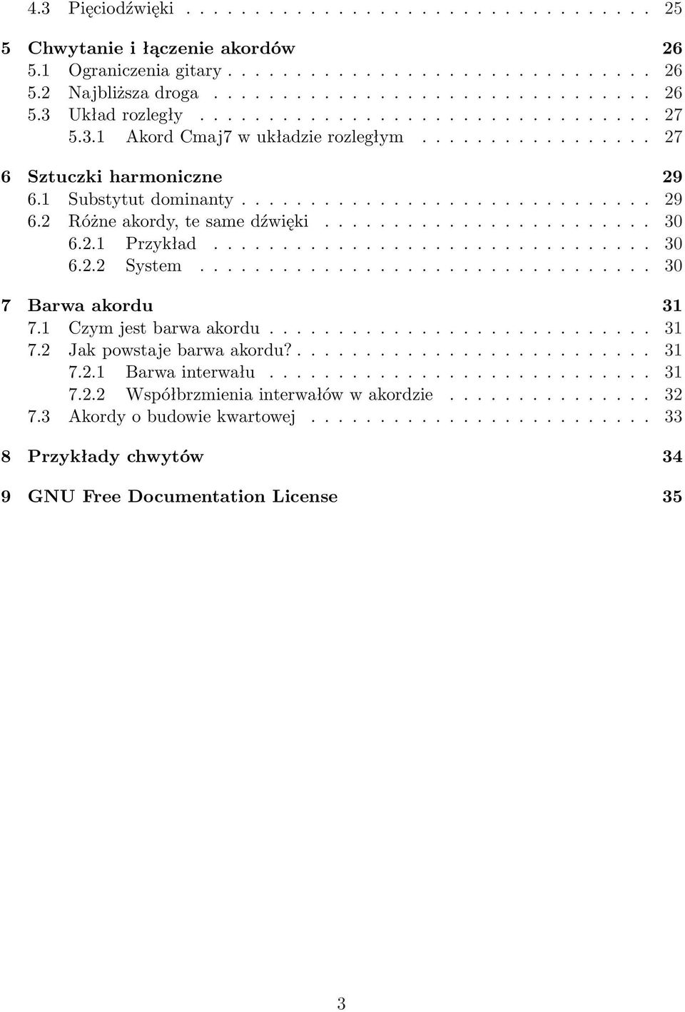 ....................... 30 6.2.1 Przykład................................ 30 6.2.2 System................................. 30 7 Barwa akordu 31 7.1 Czym jest barwa akordu............................ 31 7.2 Jak powstaje barwa akordu?