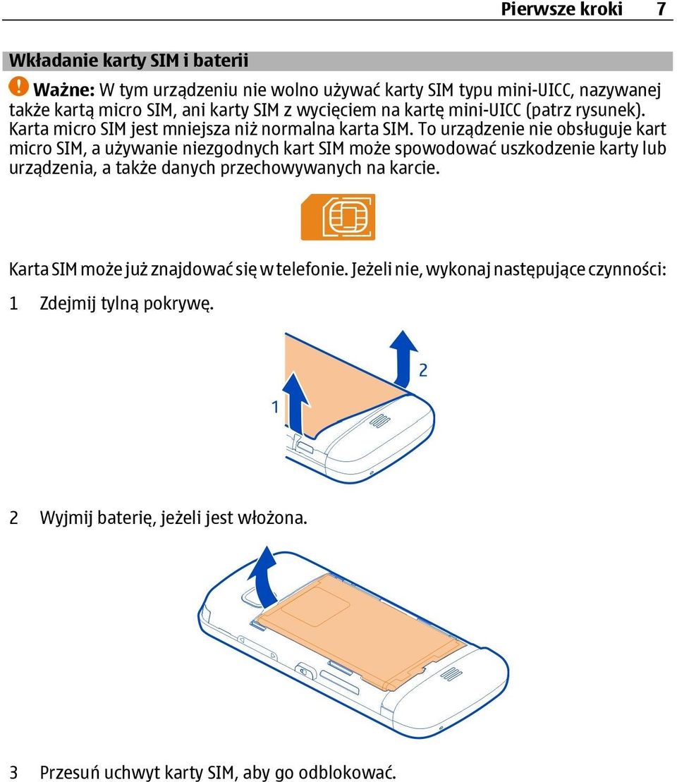 To urządzenie nie obsługuje kart micro SIM, a używanie niezgodnych kart SIM może spowodować uszkodzenie karty lub urządzenia, a także danych przechowywanych