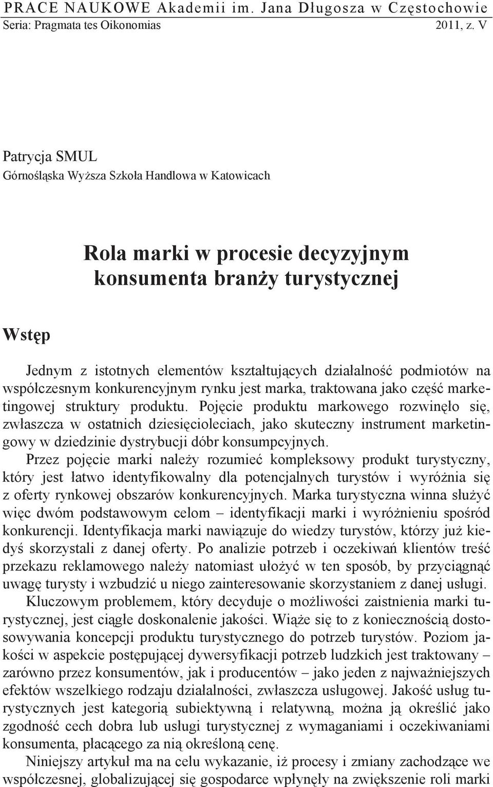 na wspó czesnym konkurencyjnym rynku jest marka, traktowana jako cz marketingowej struktury produktu.