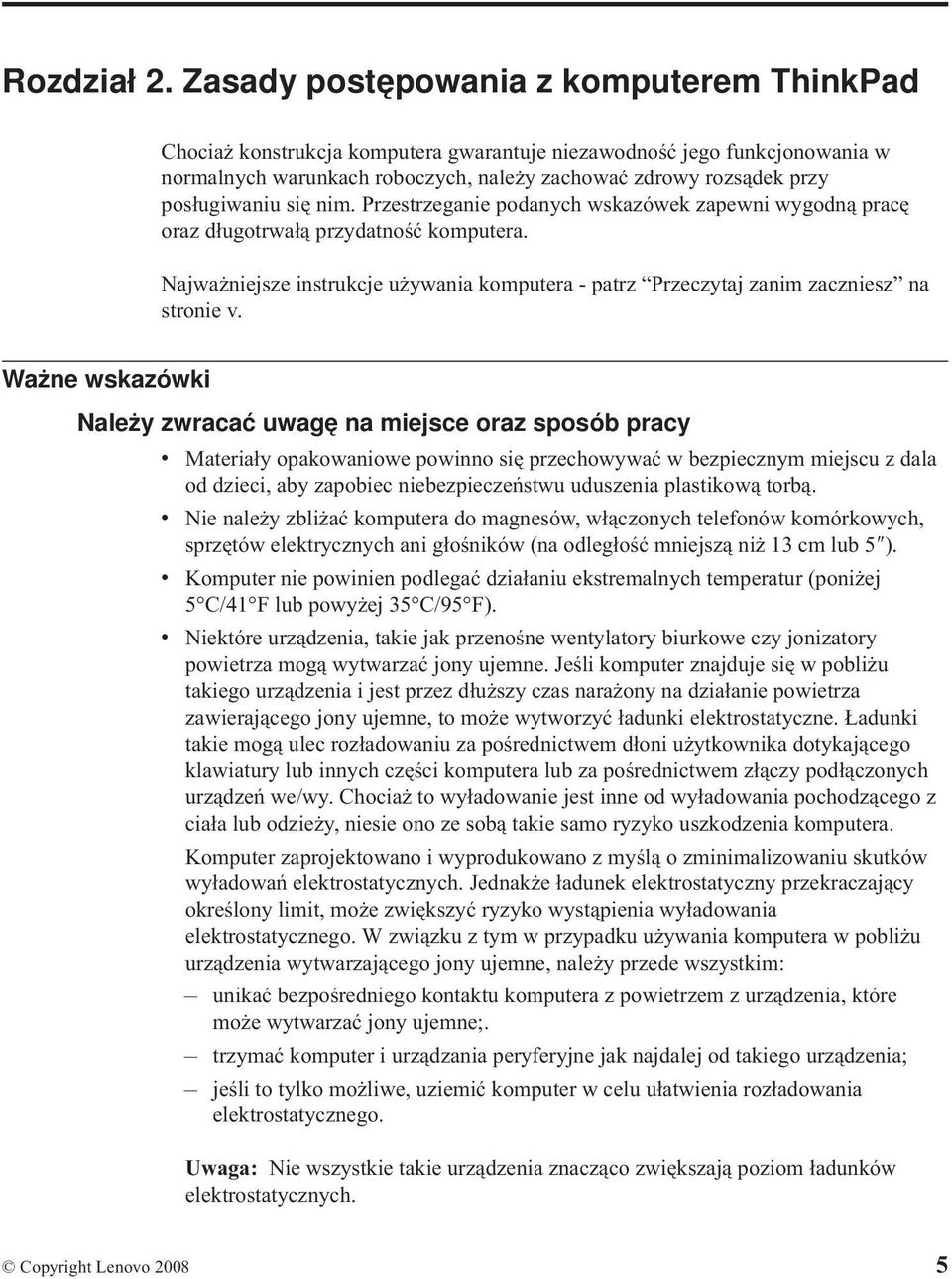 się nim. Przestrzeganie podanych wskazówek zapewni wygodną pracę oraz długotrwałą przydatność komputera. Najważniejsze instrukcje używania komputera - patrz Przeczytaj zanim zaczniesz na stronie v.