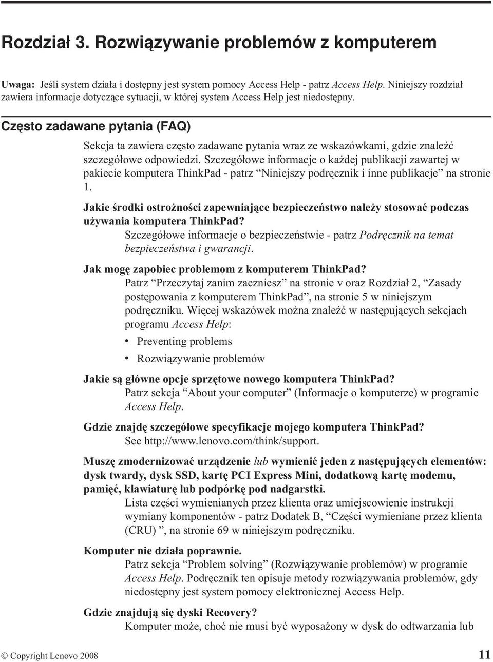 Często zadawane pytania (FAQ) Sekcja ta zawiera często zadawane pytania wraz ze wskazówkami, gdzie znaleźć szczegółowe odpowiedzi.