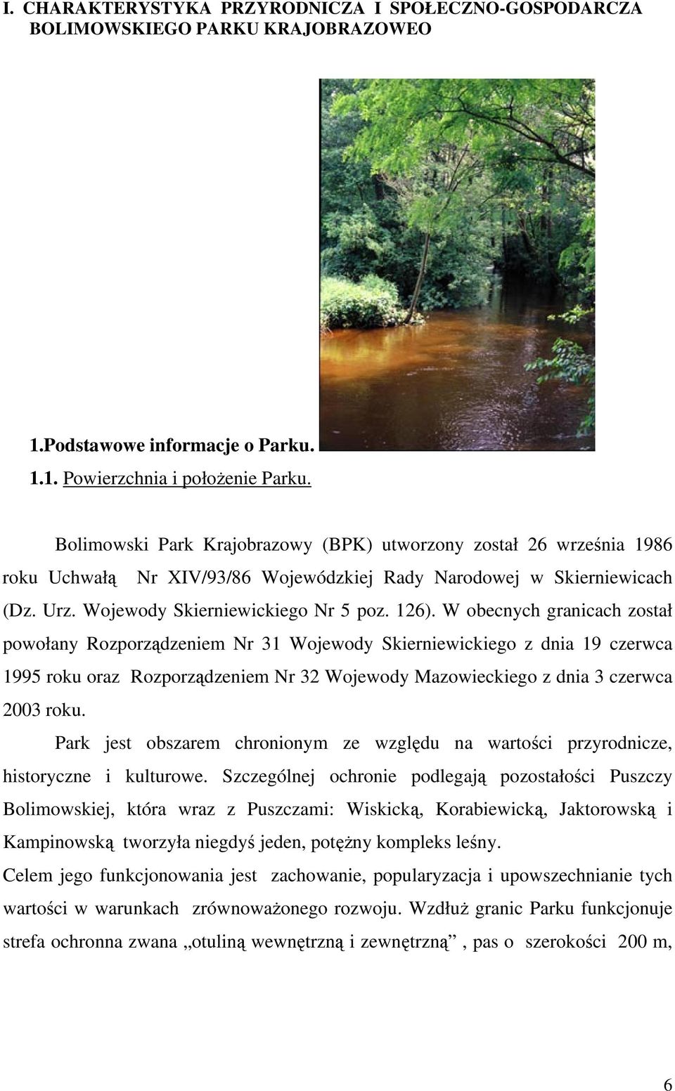 W obecnych granicach został powołany Rozporządzeniem Nr 31 Wojewody Skierniewickiego z dnia 19 czerwca 1995 roku oraz Rozporządzeniem Nr 32 Wojewody Mazowieckiego z dnia 3 czerwca 2003 roku.