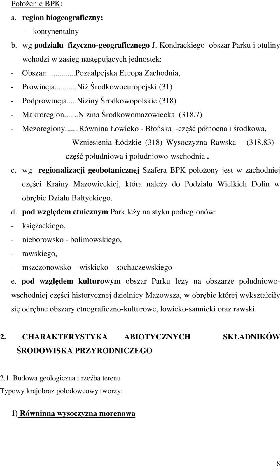 ..Równina Łowicko - Błońska -część północna i środkowa, Wzniesienia Łódzkie (318) Wysoczyzna Rawska (318.83) - cz