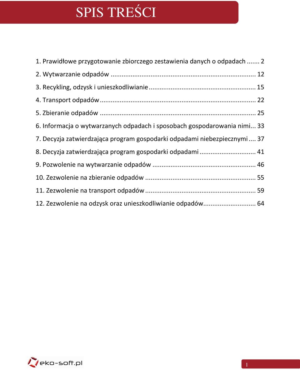 Informacja o wytwarzanych odpadach i sposobach gospodarowania nimi... 33 7. Decyzja zatwierdzająca program gospodarki odpadami niebezpiecznymi... 37 8.