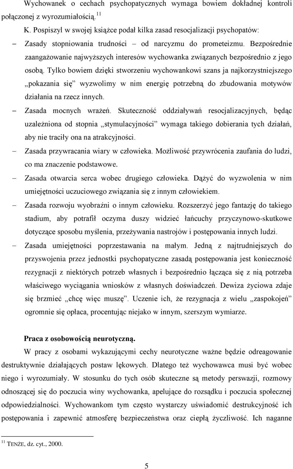 Bezpośrednie zaangażowanie najwyższych interesów wychowanka związanych bezpośrednio z jego osobą.