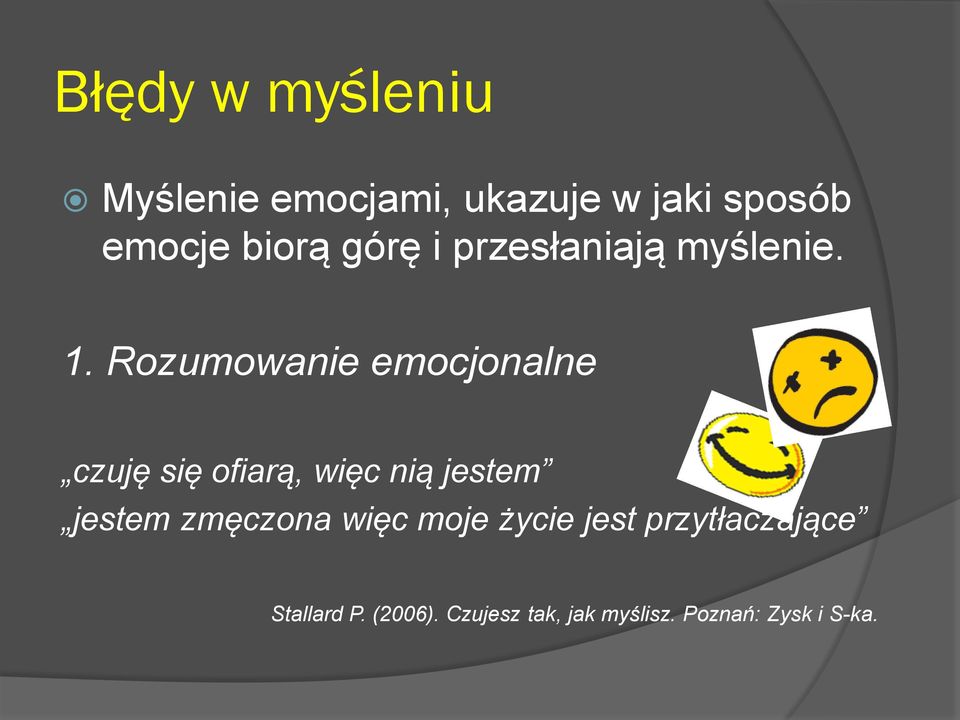 Rozumowanie emocjonalne czuję się ofiarą, więc nią jestem jestem