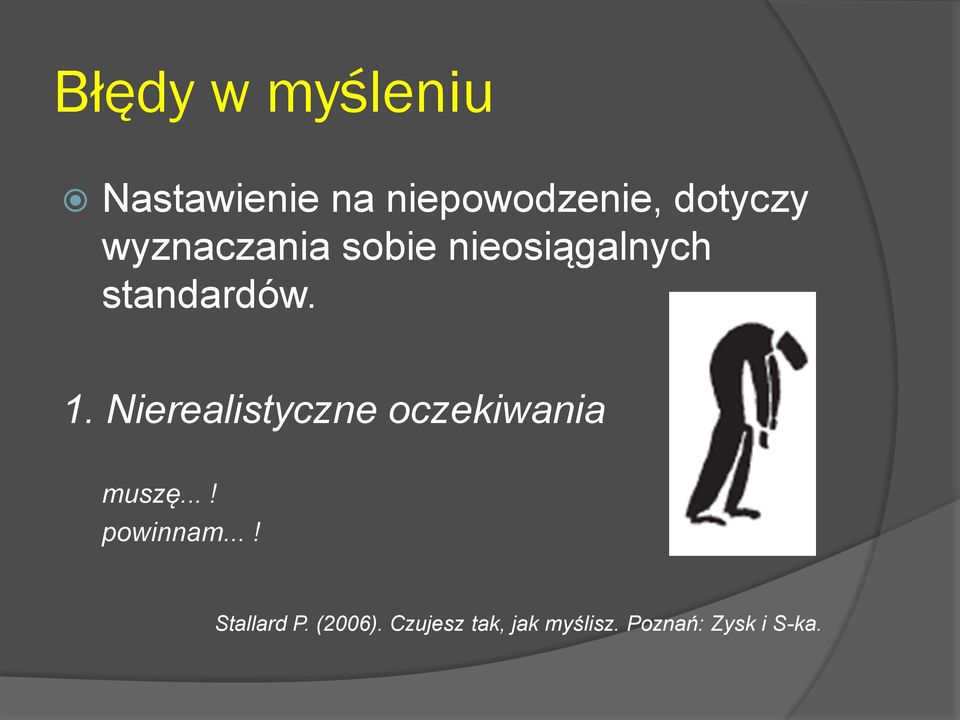 Nierealistyczne oczekiwania muszę...! powinnam.