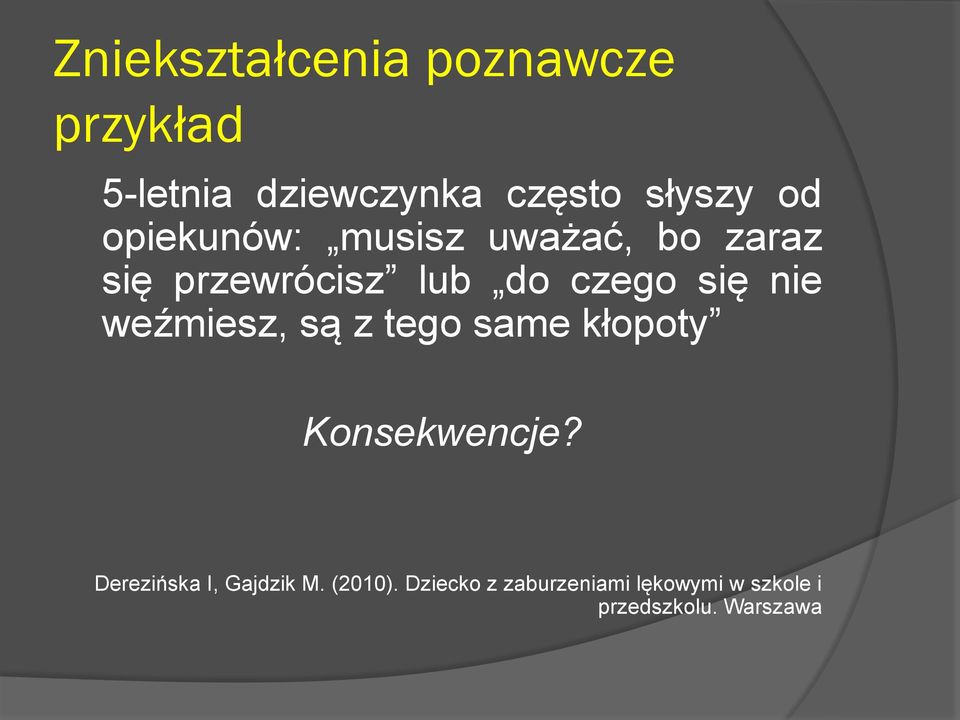 weźmiesz, są z tego same kłopoty Konsekwencje? Derezińska I, Gajdzik M.