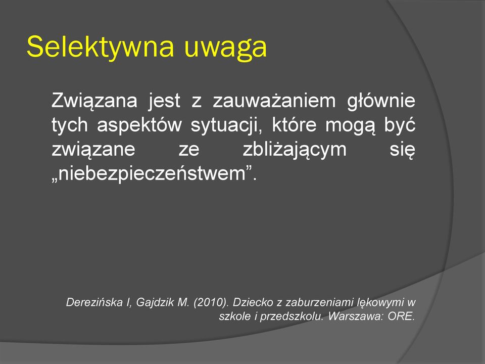 się niebezpieczeństwem. Derezińska I, Gajdzik M. (2010).