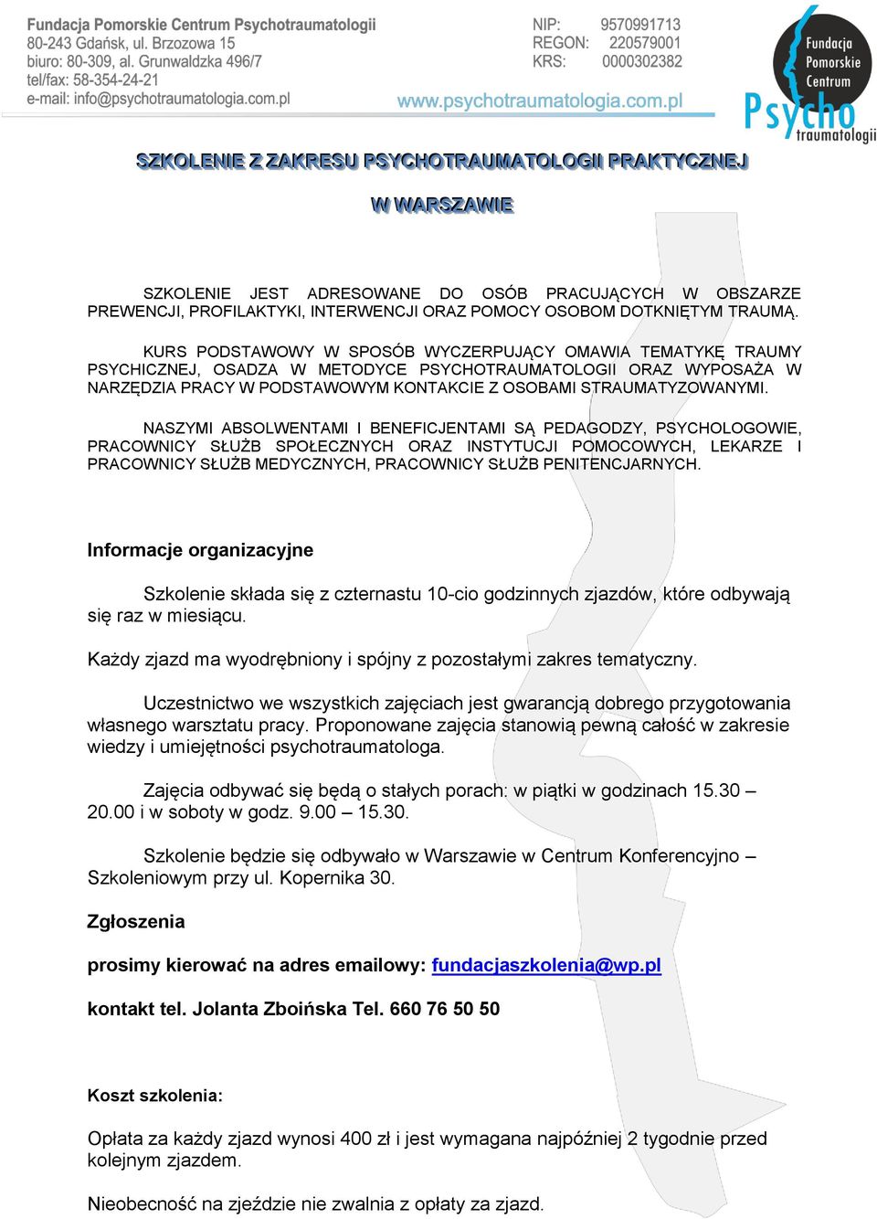 NASZYMI ABSOLWENTAMI I BENEFICJENTAMI SĄ PEDAGODZY, PSYCHOLOGOWIE, PRACOWNICY SŁUŻB SPOŁECZNYCH ORAZ INSTYTUCJI POMOCOWYCH, LEKARZE I PRACOWNICY SŁUŻB MEDYCZNYCH, PRACOWNICY SŁUŻB PENITENCJARNYCH.