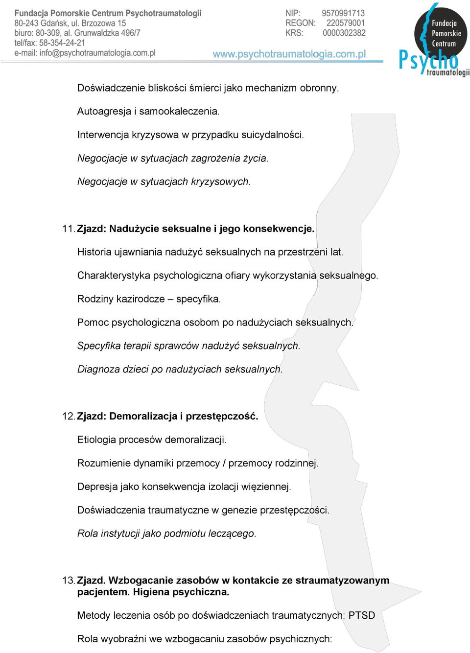 Charakterystyka psychologiczna ofiary wykorzystania seksualnego. Rodziny kazirodcze specyfika. Pomoc psychologiczna osobom po nadużyciach seksualnych. Specyfika terapii sprawców nadużyć seksualnych.