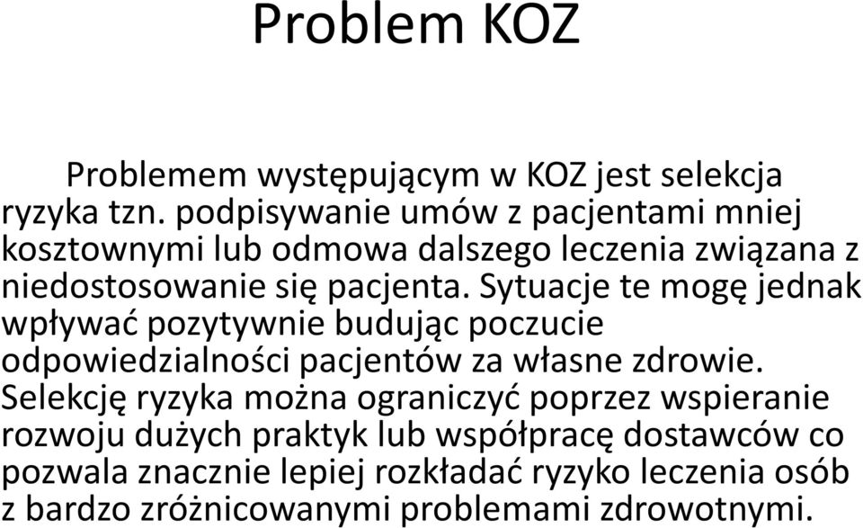 Sytuacje te mogę jednak wpływać pozytywnie budując poczucie odpowiedzialności pacjentów za własne zdrowie.