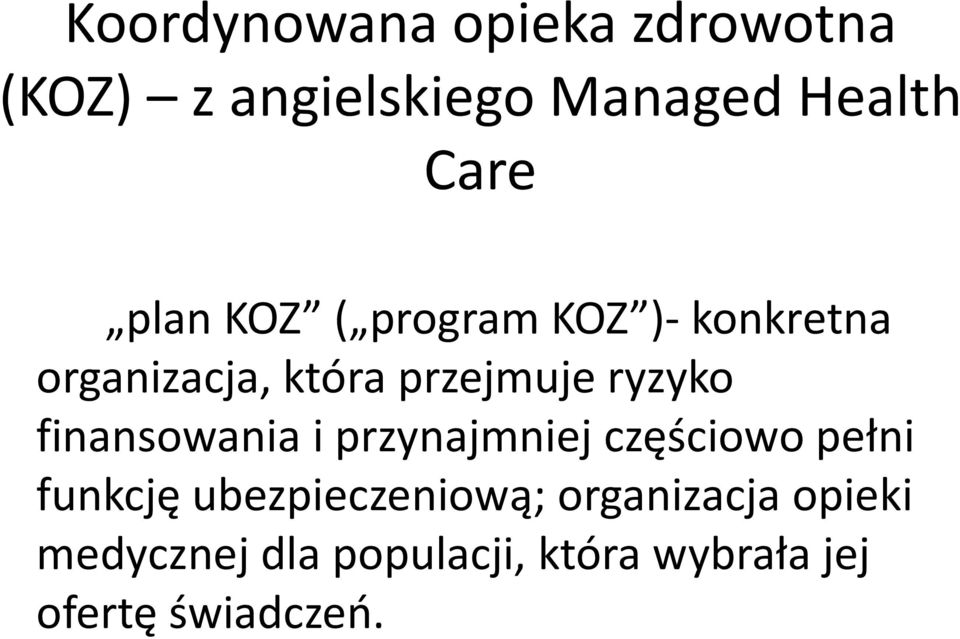 finansowania i przynajmniej częściowo pełni funkcję ubezpieczeniową;