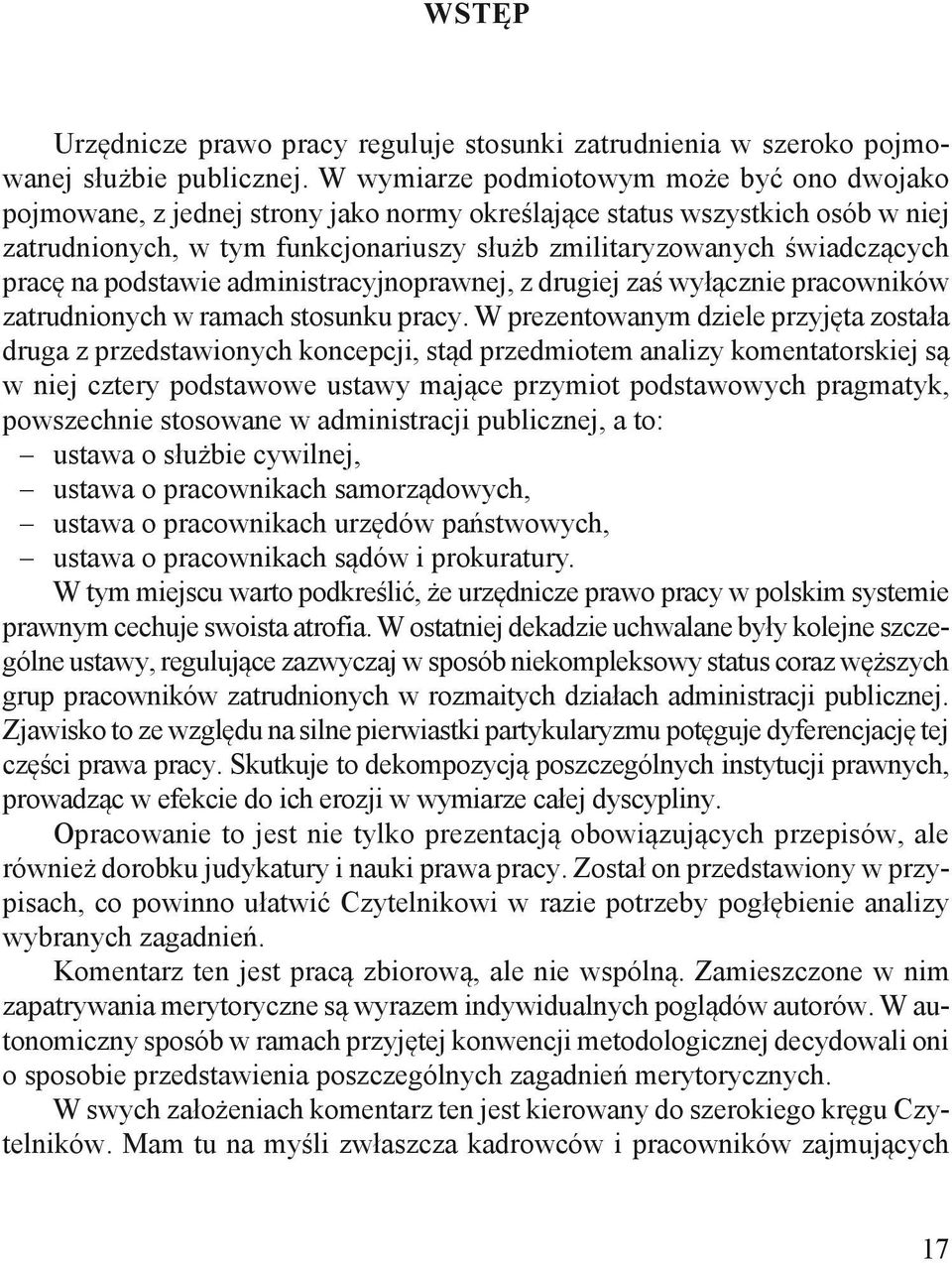 pracę na podstawie administracyjnoprawnej, z drugiej zaś wyłącznie pracowników zatrudnionych w ramach stosunku pracy.