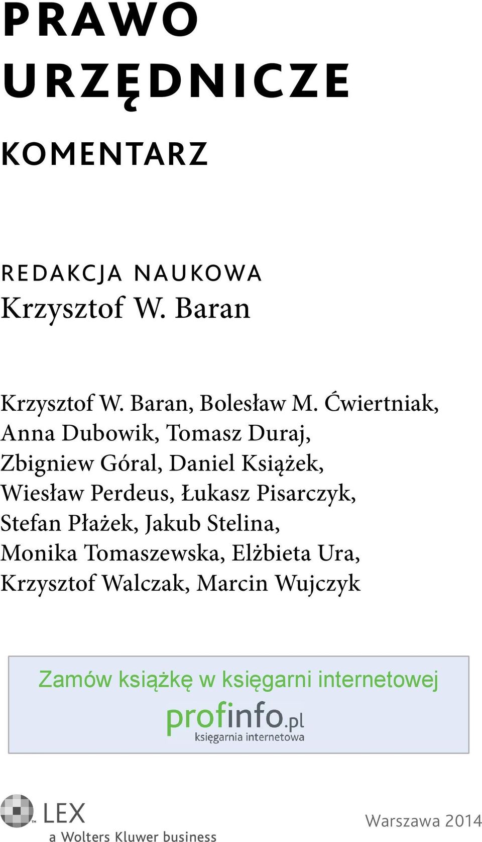 Ćwiertniak, Anna Dubowik, Tomasz Duraj, Zbigniew Góral, Daniel Książek, Wiesław