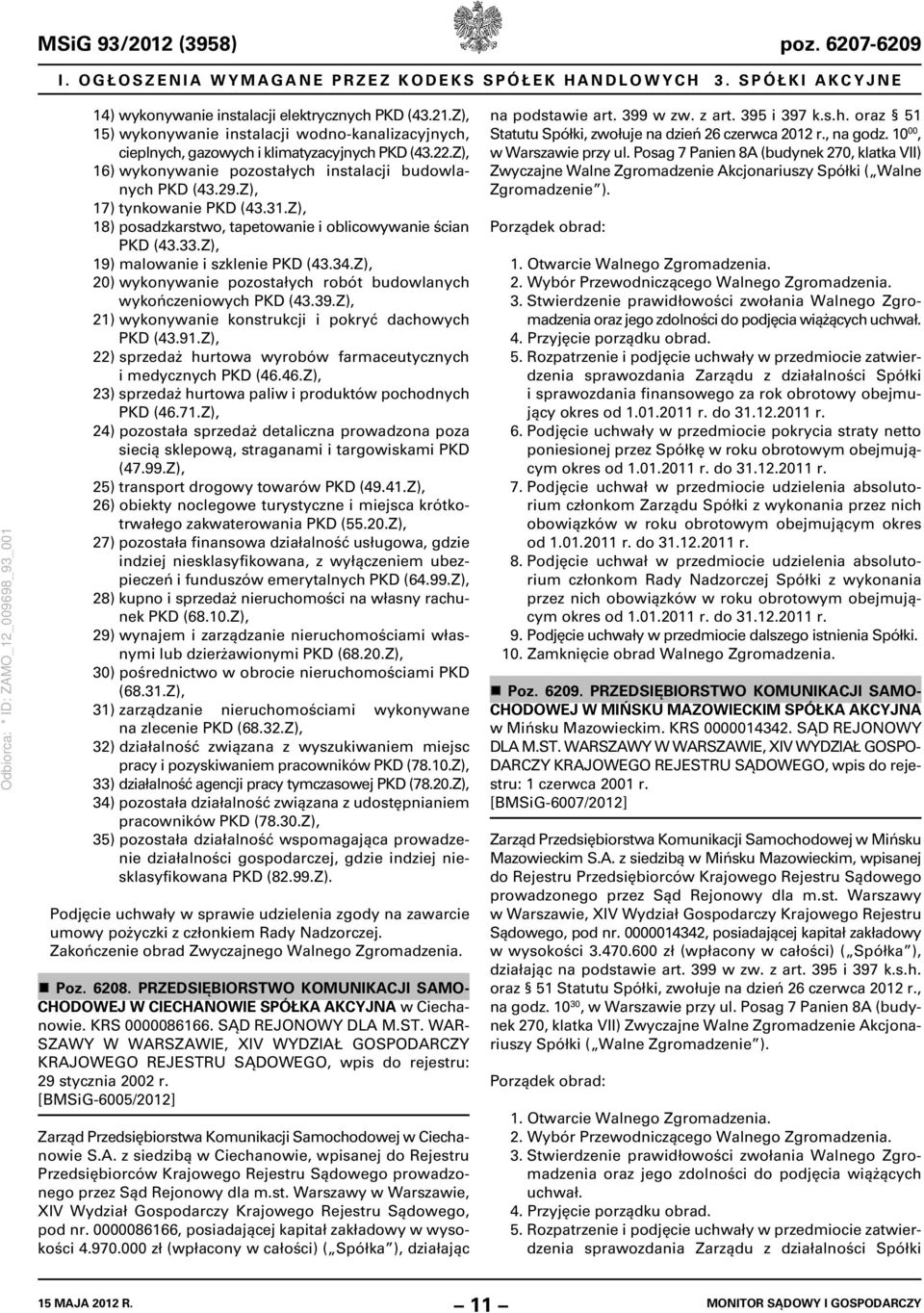 Z), 18) posadzkarstwo, tapetowanie i oblicowywanie ścian PKD (43.33.Z), 19) malowanie i szklenie PKD (43.34.Z), 20) wykonywanie pozostałych robót budowlanych wykończeniowych PKD (43.39.