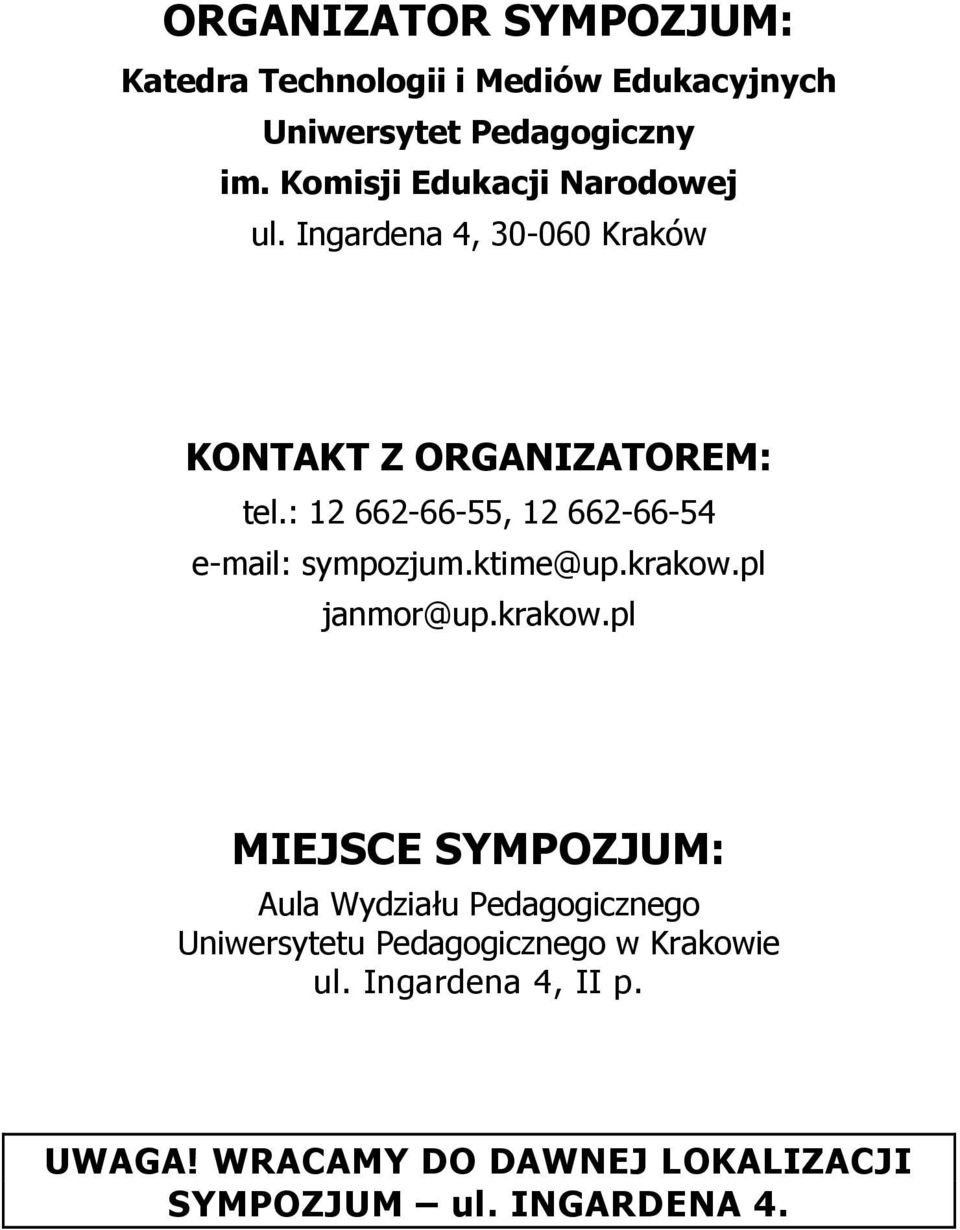 : 12 662-66-55, 12 662-66-54 e-mail: sympozjum.ktime@up.krakow.