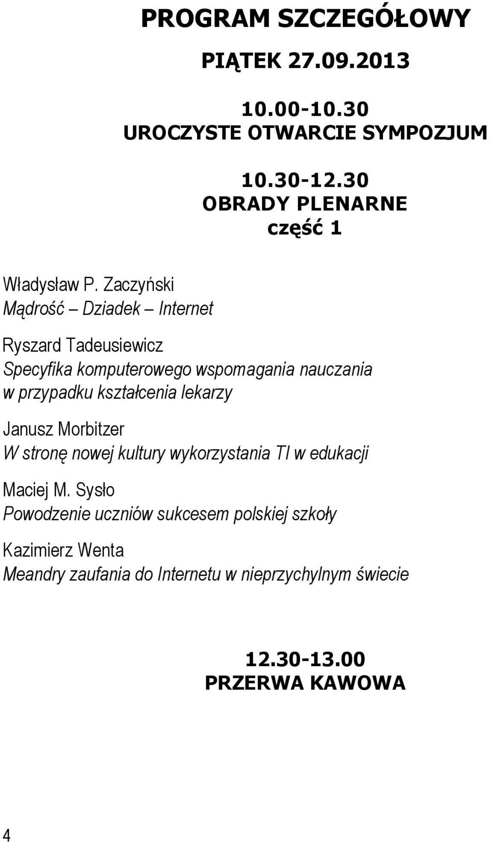 Zaczyński Mądrość Dziadek Internet Ryszard Tadeusiewicz Specyfika komputerowego wspomagania nauczania w przypadku