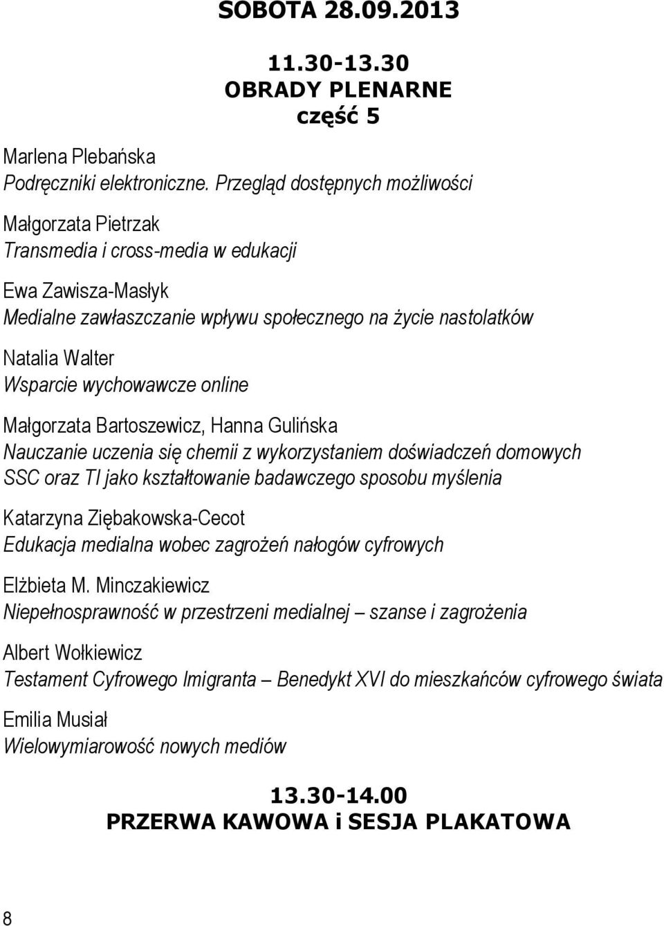 wychowawcze online Małgorzata Bartoszewicz, Hanna Gulińska Nauczanie uczenia się chemii z wykorzystaniem doświadczeń domowych SSC oraz TI jako kształtowanie badawczego sposobu myślenia Katarzyna