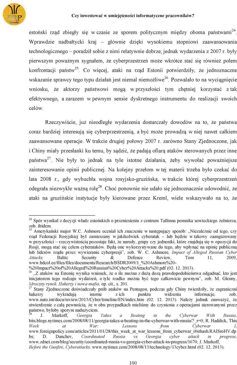 były pierwszym poważnym sygnałem, że cyberprzestrzeń może wkrótce stać się również polem konfrontacji państw 25.