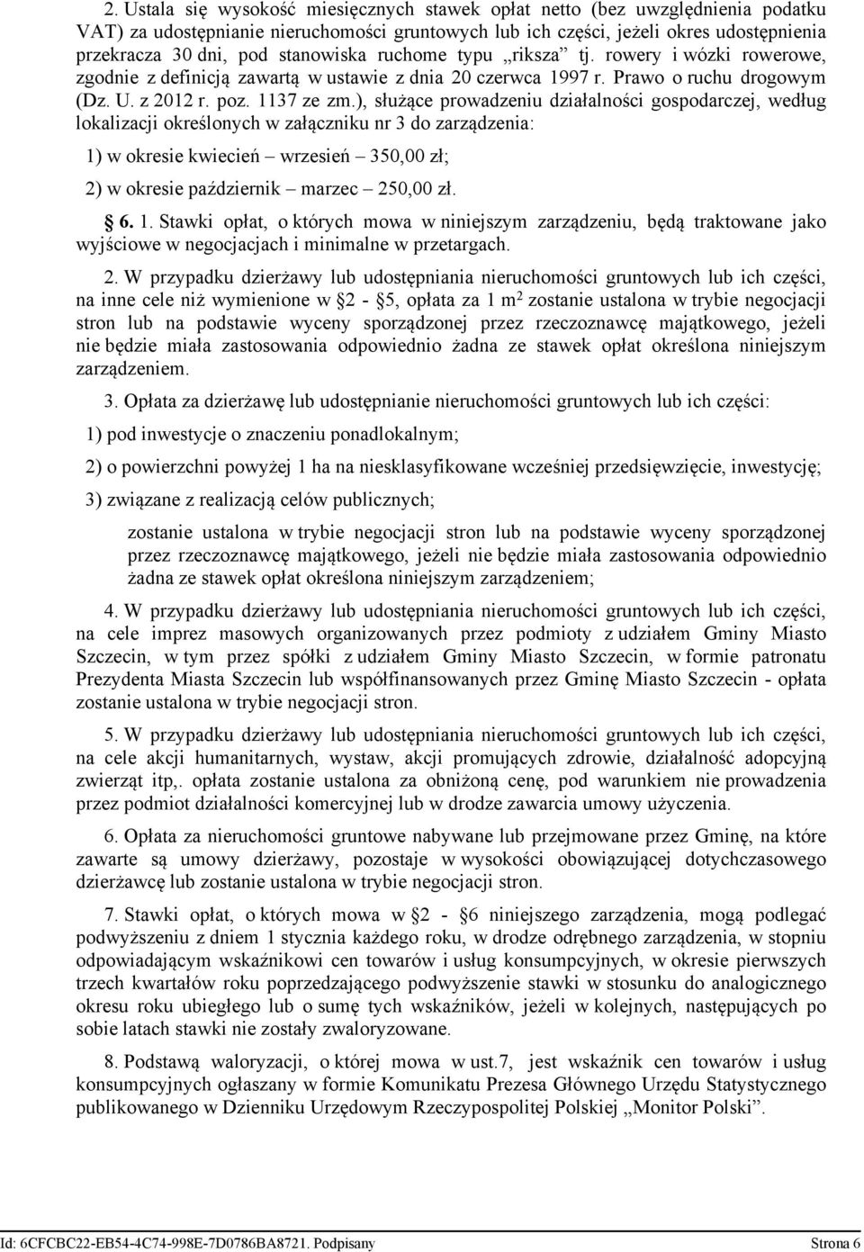 ), służące prowadzeniu działalności gospodarczej, według lokalizacji określonych w załączniku nr 3 do zarządzenia: 1) w okresie kwiecień wrzesień 350,00 zł; 2) w okresie październik marzec 250,00 zł.