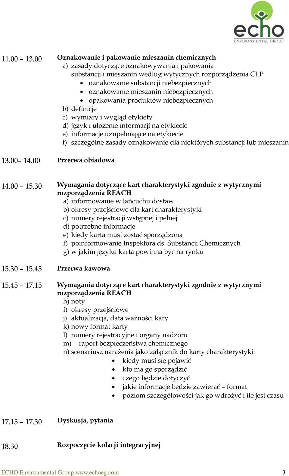 oznakowanie mieszanin niebezpiecznych opakowania produktów niebezpiecznych b) definicje c) wymiary i wygląd etykiety d) język i ułożenie informacji na etykiecie e) informacje uzupełniające na