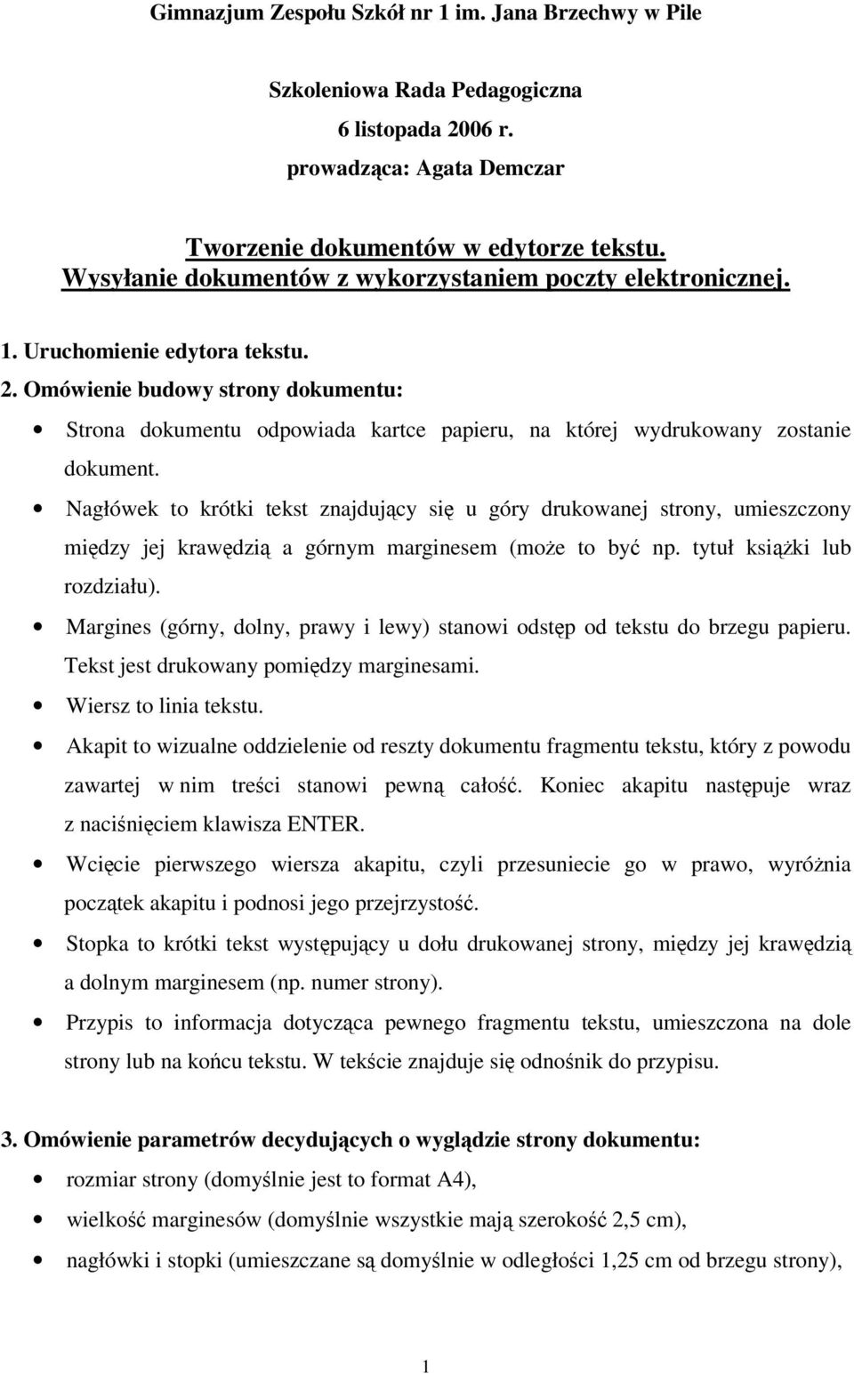 Omówienie budowy strony dokumentu: Strona dokumentu odpowiada kartce papieru, na której wydrukowany zostanie dokument.