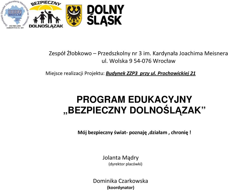 Prochowickiej 21 PROGRAM EDUKACYJNY BEZPIECZNY DOLNOŚLĄZAK Mój bezpieczny