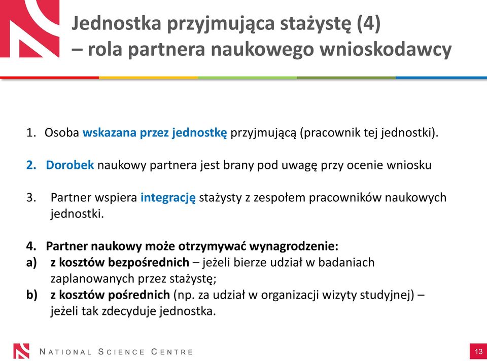 Dorobek naukowy partnera jest brany pod uwagę przy ocenie wniosku 3.